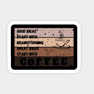 good ideas start with brainstorming great ideas start with coffee Sticker